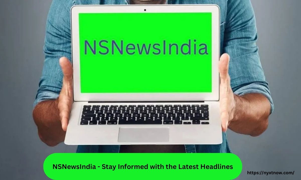 NSNewsIndia – Stay Informed with the Latest Headlines