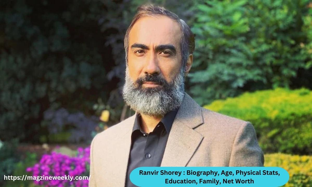 Ranvir Shorey : Biography, Age, Physical Stats, Education, Family, Net Worth